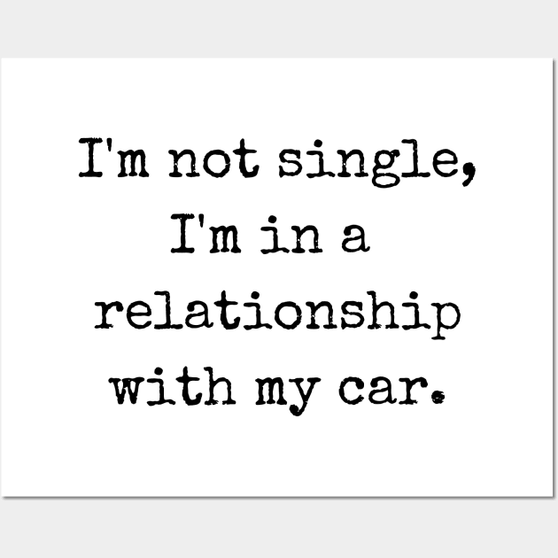 Car Love: The Perfect Relationship Wall Art by theworthyquote